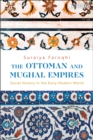 The Ottoman and Mughal Empires : Social History in the Early Modern World - eBook