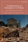 Architectures of Emergency in Turkey : Heritage, Displacement and Catastrophe - eBook