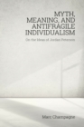 Myth, Meaning, and Antifragile Individualism : On the Ideas of Jordan Peterson - eBook