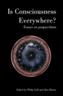 Is Consciousness Everywhere? : Essays on Panpsychism - Book