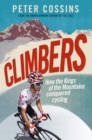 Climbers : How the Kings of the Mountains conquered cycling - Book