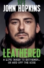 Leathered : A life taken to extremes... on and off the bike - Book