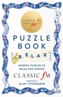 The Classic FM Puzzle Book - Relax : Mindful puzzles to relax and unwind - Book