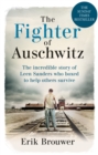 The Fighter of Auschwitz : The incredible true story of Leen Sanders who boxed to help others survive - Book