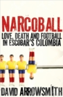 Narcoball : Love, Death and Football in Escobar's Colombia - Book