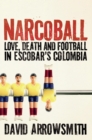 Narcoball : Love, Death and Football in Escobar's Colombia - eBook