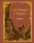 A Dictionary of Tolkien : An A-Z Guide to the Creatures, Plants, Events and Places of Tolkien's World - Book