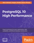 PostgreSQL 10 High Performance : Expert techniques for query optimization, high availability, and efficient database maintenance - eBook