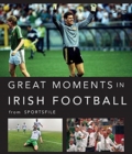 Great Moments in Irish Football - Book