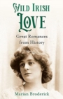 Wild Irish Love : Great Romances from History - Book