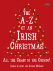 The A-Z of an Irish Christmas : All the Craic of the Crimbo! - Book