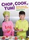 Chop, Cook, Yum! : Recipes from the Cool Food School - Book