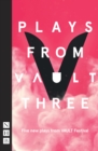 Plays from VAULT 3 (NHB Modern Plays) : Five new plays from VAULT Festival - eBook