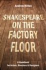 Shakespeare on the Factory Floor : A Handbook for Actors, Directors and Designers - eBook