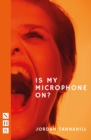 Is My Microphone On? (NHB Modern Plays) - eBook