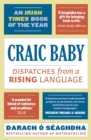 Craic Baby : Dispatches from a Rising Language - Book