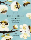 The Bee Bible : 50 Ways to Keep Bees Buzzing - eBook