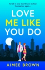 Love Me Like You Do : an emotional and uplifting story of love and finding yourself - eBook