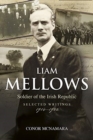 Liam Mellows : Soldier of the Irish Republic ~ Selected Writings, 1914-1924 - Book