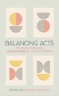 Balancing Acts : Conversations with Gerald Dawe on a Life in Poetry - Book