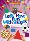 Let's Have Fun With Shapes: Practise and Learn with Games and Activities - Book