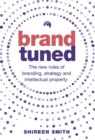 Brand Tuned : The new rules of branding, strategy and intellectual property - eBook