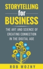 Storytelling for Business : The art and science of creating connection in the digital age - eBook