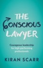 The Conscious Lawyer : Courageous leadership for high-performing professionals - eBook