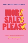 More Sales Please : Promote your small business online, make consistent sales, grow without the grind - eBook