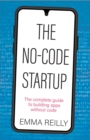 The No-Code Startup : The complete guide to building apps without code - eBook