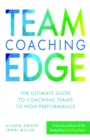 Team Coaching Edge : The ultimate guide to coaching teams to high performance - eBook