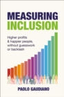 Measuring Inclusion : Higher profits and happier people, without guesswork or backlash - eBook