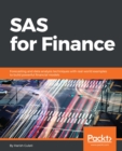 SAS for Finance : Forecasting and data analysis techniques with real-world examples to build powerful financial models - eBook
