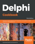 Delphi Cookbook : Recipes to master Delphi for IoT integrations, cross-platform, mobile and server-side development, 3rd Edition - eBook