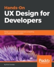 Hands-On UX Design for Developers : Design, prototype, and implement compelling user experiences from scratch. - eBook