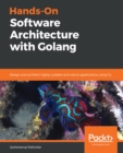 Hands-On Software Architecture with Golang : Design and architect highly scalable and robust applications using Go - eBook
