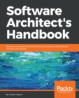 Software Architect’s Handbook : Become a successful software architect by implementing effective architecture concepts - eBook