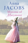 Mistress of Marymoor : A compelling Georgian romantic saga - Book