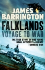 Falklands: Voyage to War : The true story of one young naval officer's journey towards war - eBook