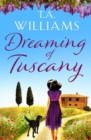 Dreaming of Tuscany : The unputdownable feel-good read of the year - Book