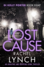 Lost Cause : An addictive and gripping crime thriller - eBook