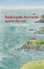 Backwards, forwards, across the sea - Book