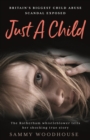 Just A Child : Britain's Biggest Child Abuse Scandal Exposed - Book