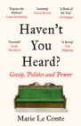Haven't You Heard? : Gossip, Politics and Power - eBook
