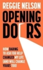 Opening Doors : How Daring to Ask For Help Changed My Life (And Will Change Yours Too) - Book