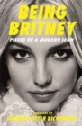 Being Britney : Pieces of a Modern Icon - Book