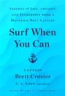 Surf When You Can : Lessons On Life And Leadership From A Career In The U.S. Navy - Book