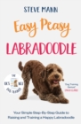 Easy Peasy Labradoodle : Your simple step-by-step guide to raising and training a happy Labradoodle - eBook