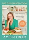 The Organised Cook : The life-changing way to save time, shop smarter and eat more healthily - Book