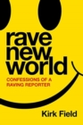 Rave New World : Confessions of a Raving Reporter - Book